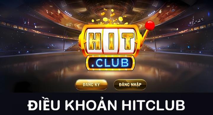 Hiểu rõ về điều khoản Hitclub